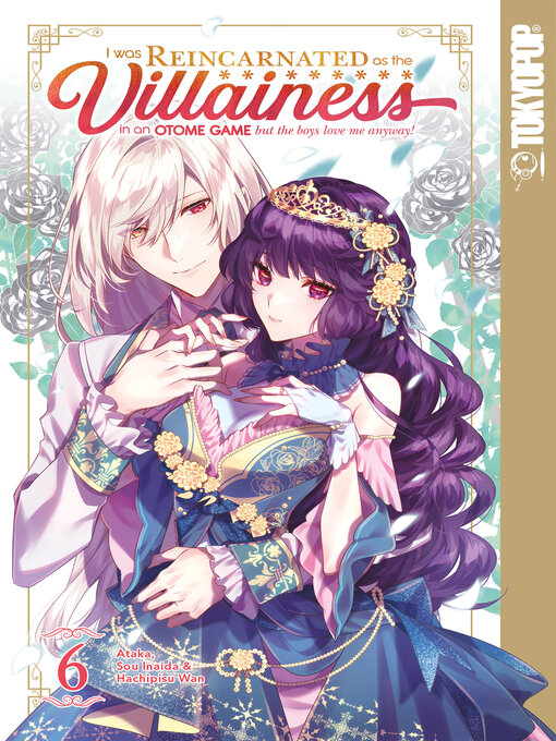 Title details for I Was Reincarnated as the Villainess in an Otome Game but the Boys Love Me Anyway!, Volume 6 by Ataka - Available